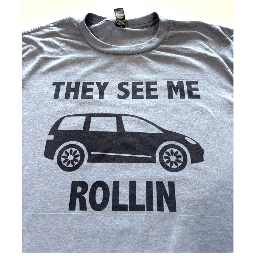 They See Me Rollin T-Shirt